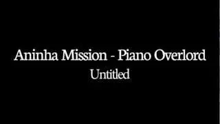 [Chocolate industries Cat#: CHLT076CD] Aninha mission - Untitled [Piano Overlord - 2012]