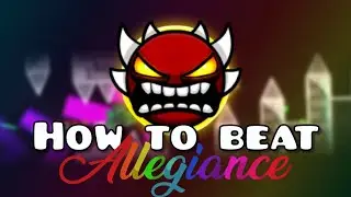 How to Beat Allegiance in Geometry Dash! | Extreme Demon Tutorial | GD