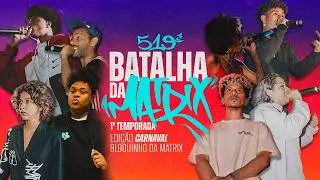 BATALHA DA MATRIX | 519 | EDI&Ccedil;&Atilde;O CARNAVAL | LIVE