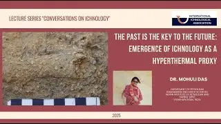 The Past is the Key to the Future: Emergence of Ichnology as a Hyperthermal Proxy | Mohuli Das
