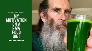 My Motivation on a Raw Food Diet: Knowing Why is Key!