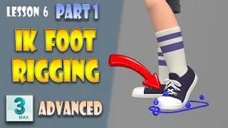 3ds Max Rigging: IK Foot Rigging | Lesson 6 (Part 1)