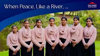 Children of Calvary Hymns - Senior Girls | When Peace, Like A River, Attendant My Way