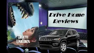Drive Home Reviews - Death of a Unicorn