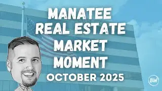 Real Estate Market Moment - Oct 2025 - Manatee County