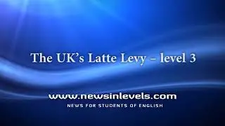 The UK&rsquo;s Latte Levy &ndash; level 3