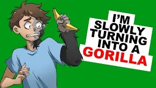 I'm Slowly Turning Into A Gorilla