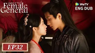ENG DUB【Legend of The Female General 锦月如歌】EP32 Lady General's Revenge ⚔️ | Zhou Ye, Cheng Lei | WeTV