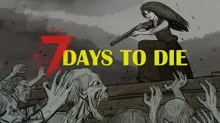 7 Days to Die V 2.5 (день 30-32) 6 СЕЗОН (запись стрима с Twitch)