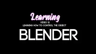 LearningBlender controlling the object -- notes