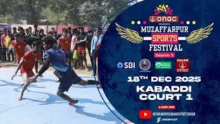 Kabaddi | Court 1 | ONGC presents Muzaffarpur Sports Festival Season 3 | 18 Dec 2025