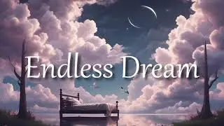 Endless Dream - Calm and Peaceful Music [No Copyright]