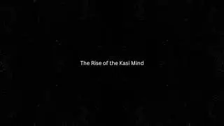 Rise of the Kasi Mind