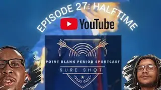 EPISODE 27:HALFTIME|POINT BLANK PERIOD PODCAST|#nfl #nba#podbrothers #sportspodcast#podcast#football