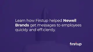 How Firstup Helps Newell Brands Get Messages to Employees Quickly and Efficiently