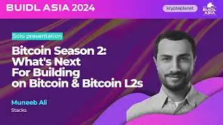 [BUIDL Asia 2024] Bitcoin Season 2: What's Next For Building on Bitcoin & Bitcoin L2s by Muneeb Ali
