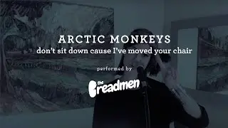 The Breadmen - Don't Sit Down Cause I've Moved Your Chair (Arctic Monkeys Cover)