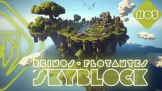 🟩 SKYBLOCK ⛏️ REINOS FLOTANTES 🔷 EPISODIO #05 💠 @TULVOstr Ft @Taunjar