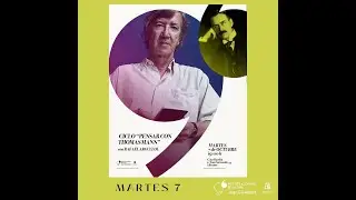 Ciclo «Pensar con Thomas Mann». Rafael Argullol