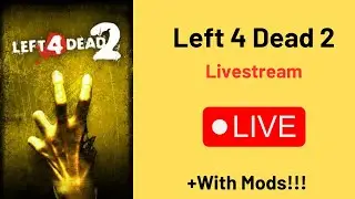 Left 4 Dead 2 / Livestream + With Mods