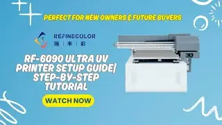 RF 6090 Ultra UV Printer Unboxing & Setup Tutorial  From Software Install to First Test Print