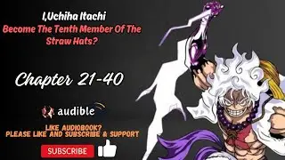 Chapter 21-40 : I,Uchiha Itachi, Become The Tenth Member Of The Straw Hats?