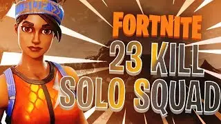 23 KILL SOLO SQUADS WIN | FORTNITE BATTLE ROYALE | MY PERSONAL RECORD FOR SOLO SQUAD