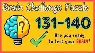 Brain Challenge Puzzle Level 131 132 133 134 135 136 137 138 139 140 Walkthrough Solution