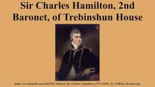 Sir Charles Hamilton, 2nd Baronet, of Trebinshun House