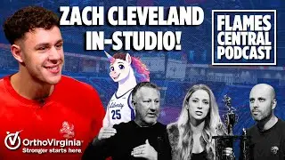 Flames Central Podcast: Zach CLEVELAND In-Studio!