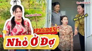 NHỎ Ở ĐỢ Và Những Câu Chuyện Bất Ổn | Phần 15: Mất Lòng Cô Chủ | Ngoại 9 - Bé Lượm TV
