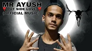 MR AYUSH (NEW RAP SONG){OFFICIAL MUSIC VIDEO}OUT SIDE LOVE🖤[2022]HIT RAP SONG EDIT BY:-SK STUDIO....