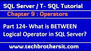 What is BETWEEN Logical Operator in SQL Server  - SQL Server / TSQL Tutorial Part 124