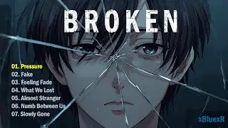 “BROKEN” Full Album Playlist