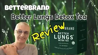 Betterbrand BetterLungs Detox Tea Review &ndash; Breathe Easier Naturally!