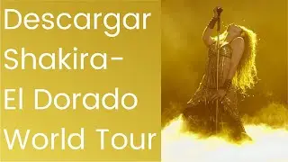 Download Shakira El Dorado World Tour Full