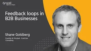 Feedback loops in B2B Businesses | Shane Goldberg on Engati CX