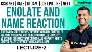 Enolate and Name Reaction |CSIR NET | GATE |IIT JAM| CUET PG| JEE|NEET| Lec-2 | VedPrep Chem Academy