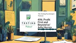 496. Profit First and Beyond w/ Julie Herres | The Testing Psychologist Podcast
