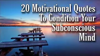 20 Powerful Motivational Quotes To Condition Subconscious Mind | World Leaders | Inspiration