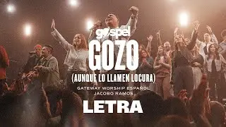 Gozo (Aunque Lo Llamen Locura) | ft. Jacobo Ramos | Gateway Worship Espa&ntilde;ol (Letra)