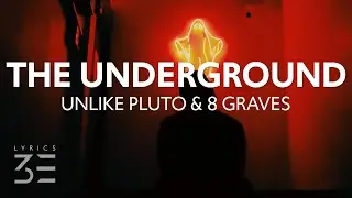 Unlike Pluto & 8 Graves - The Underground (Lyrics)