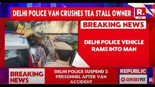 BREAKING LIVE: Delhi PCR Van Mows Down Tea Stall Owner; 2 Cops Suspended