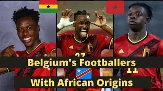 Top Belgian Football Stars With African Origins | 🇨🇩🇬🇭🇲🇦