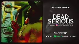 Young Buck - Dead Serious | Vaccine Album [Prod. By Steveaux DaVinci]