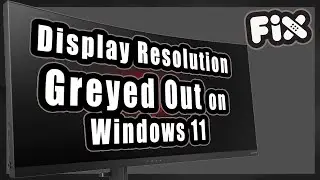 How to fix Display Resolution greyed out on Windows 11 | Display resolution issues solved