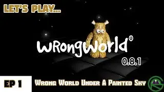 WrongWorld -- Episode 1: Wrong World Under A Painted Sky -- 0.8.1