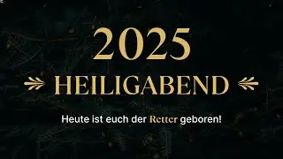 HEILIGABEND 2025 - Heute ist euch der Retter geboren! #jesus #heiligabend