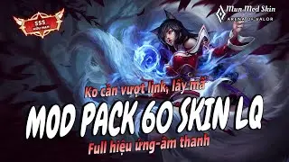 Mod Pack 60 Skin Hot LQ (ADR-IOS) Mới Nhất S2Y24. Ko cần vượt link, lấy m&atilde; | Mun Mod Skin