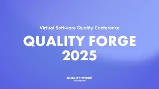 Quality Forge 2025 - Virtual Software Quality Conference